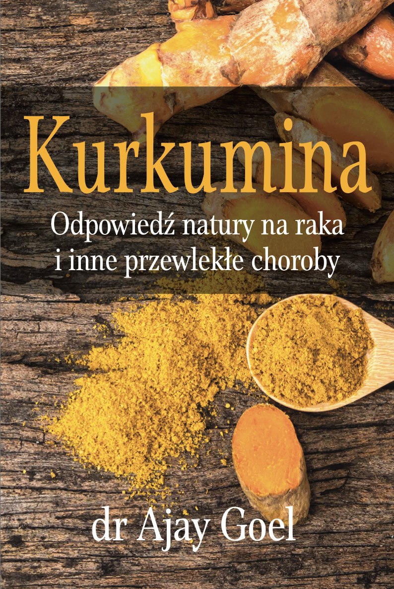 GRĀMATA Kurkumīns: dabas atbilde vēzim un citām hroniskām slimībām, autors doktors Adžajs Goels, 226 lpp.