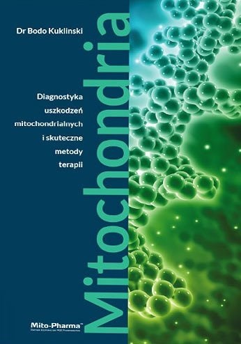 GRĀMATA Mitohondriji – mitohondriju bojājumu diagnostika un efektīvas ārstēšanas metodes Dr. Bodo Kuklinski 687 lapas