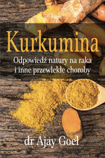 GRĀMATA Kurkumīns: dabas atbilde vēzim un citām hroniskām slimībām, autors doktors Adžajs Goels, 226 lpp.